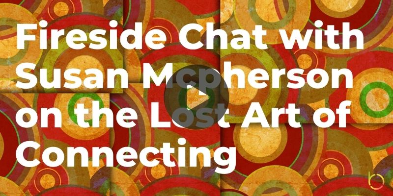 Fireside Chat with Susan Mcpherson on the Lost Art of Connecting Play